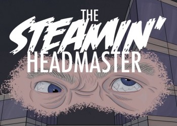 Ceej Says… The Steamin’ Headmaster&nbsp;review