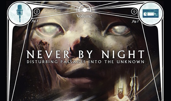 Review – Never By Night: Disturbing Passages Into The Unknown #2 [Part Four]&nbsp;(SnowyWorks)
